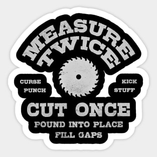 Measure Twice Make It Work Sticker